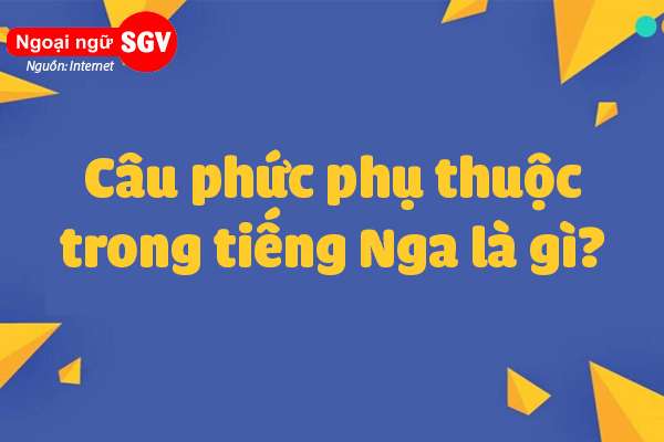 câu phức phụ thuộc trong tiếng Nga là gì