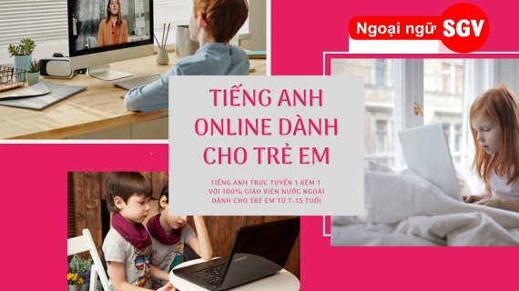 Dạy kèm trực tuyến tiếng Anh trẻ em