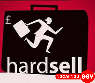 Hard sell và soft self là gì, sgv